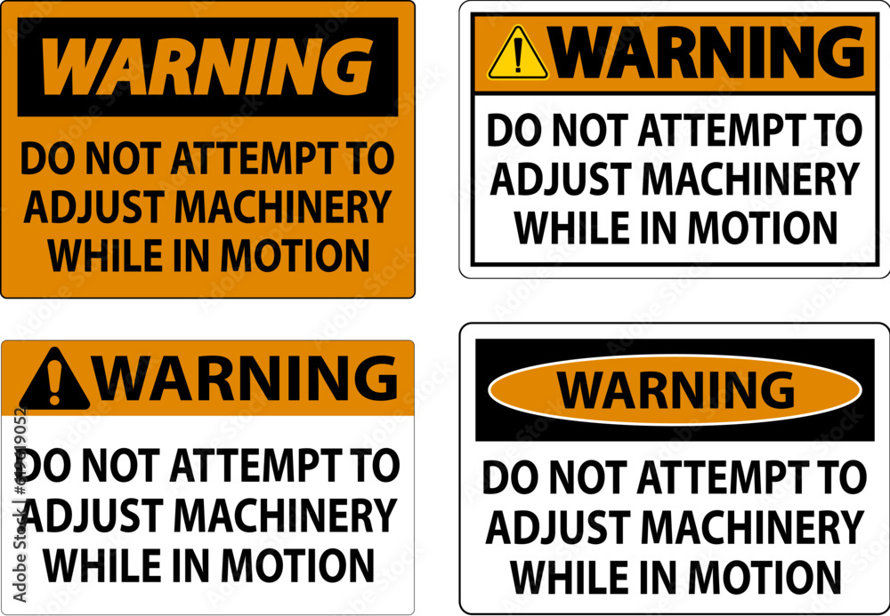 Warning Sign Do Not Attempt To Adjust Machinery While In Motion Warning Sign Do Not Attempt To Adjust Machinery While In Motion