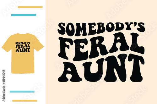 Feral aunt t shirt design 