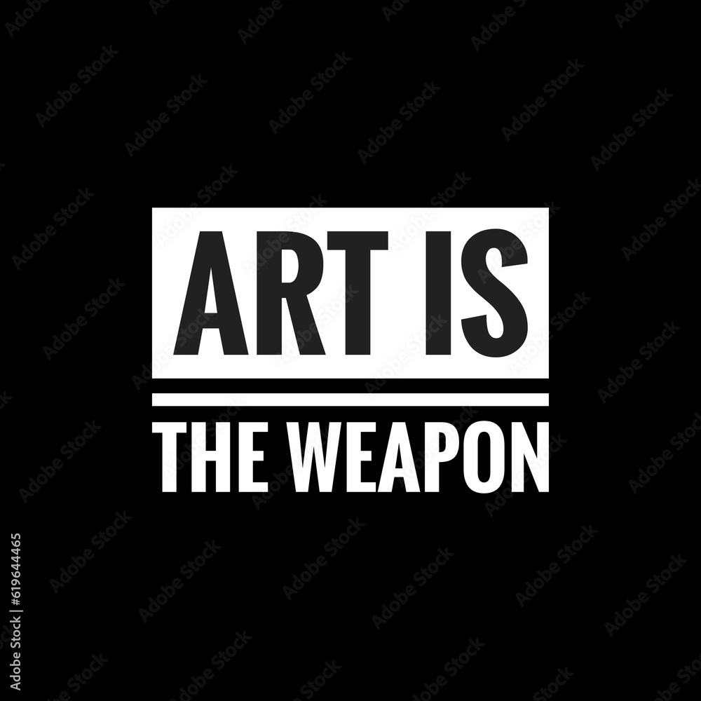 art is the weapon simple typography with black background
