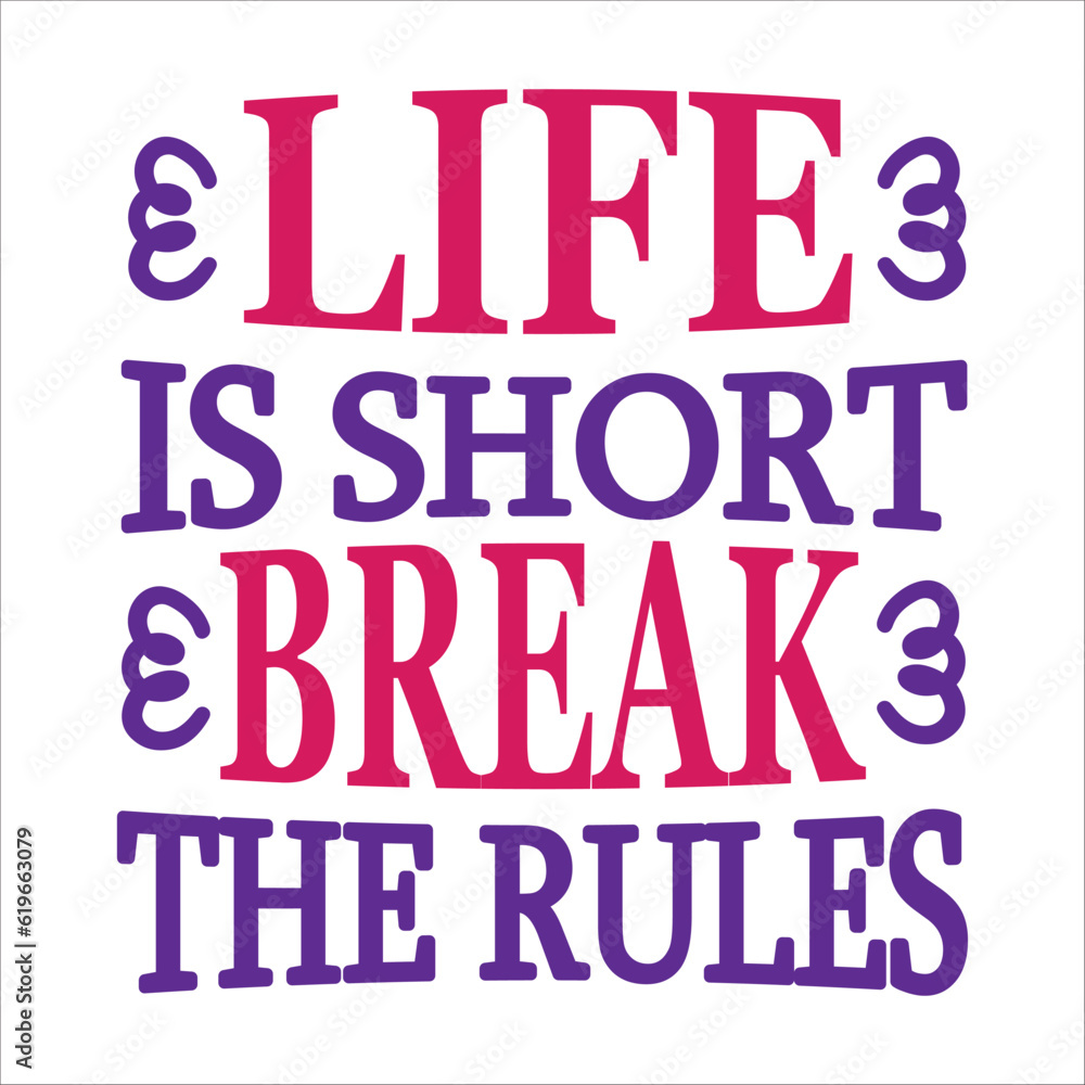 life is short break the rules svg design life is short break the rules svg design