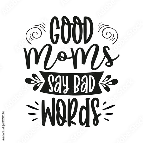 Good Moms Say Bad Words