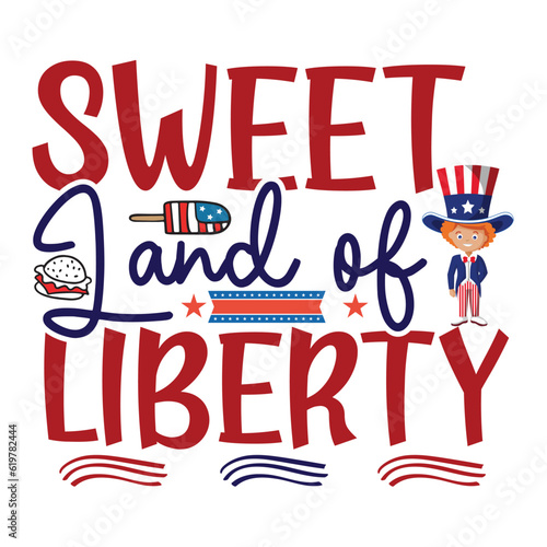 Sweet land of liberty Funny fourth of July shirt print template, Independence Day, 4th Of July Shirt Design, American Flag, Men Women shirt, Freedom, Memorial Day 
