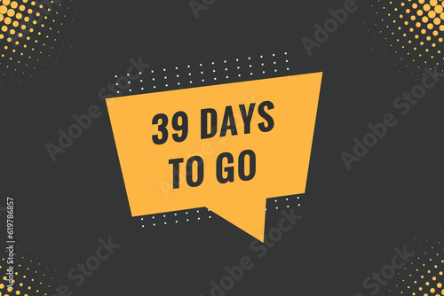 39 days to go text web button. Countdown left 39 day to go banner label