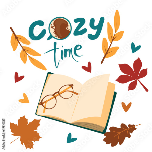 Cozy Time Lettering surrounded by book, cup of coffee, autumn leaves and glasses. Autumn cozy mood. Vector illustration in flat style.