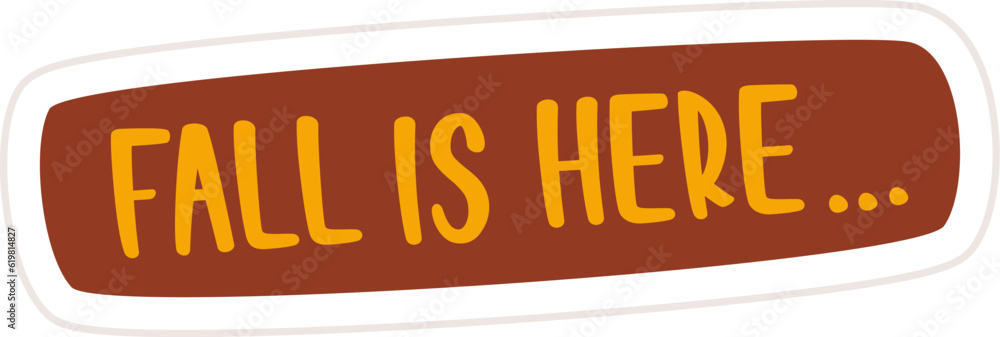 Fototapeta premium Fall Is Here Lettering Sticker