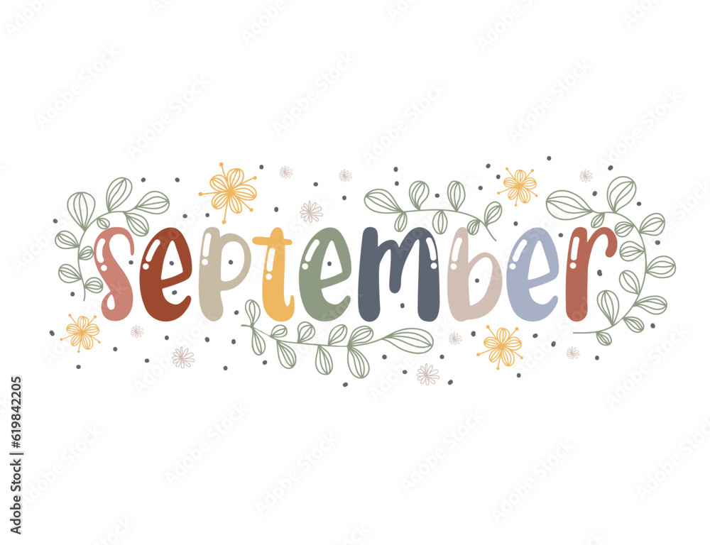September. Motivation quote with leaves and flowers. Hand drawn lettering. Autumn decorative element for banners, posters, Cards, t-shirt designs, invitations. Vector illustration September. Motivation quote with leaves and flowers. Hand drawn lettering. Autumn decorative element for banners, posters, Cards, t-shirt designs, invitations. Vector illustration