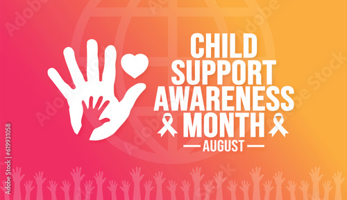 August is Child Support Awareness Month background template. Holiday concept. background, banner, placard, card, and poster design template with text inscription and standard color. vector 