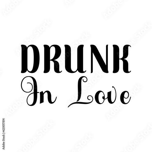 drunk in love black lettering quote