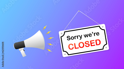 Sorry we're closed. Flat, color, Sorry we're closed sign, Sorry we`re closed sign. Vector illustration.