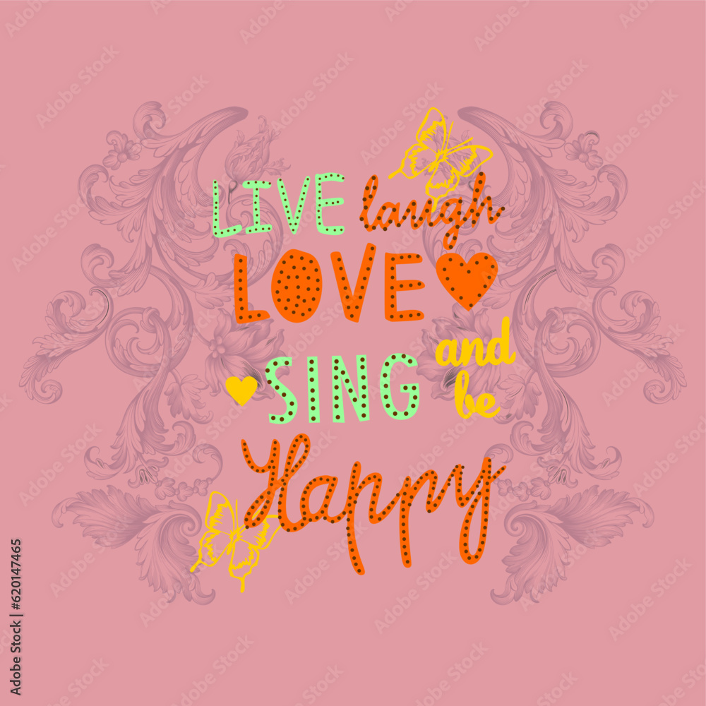 Live laugh love sing and be happy typography slogan for t shirt printing, tee graphic design.  