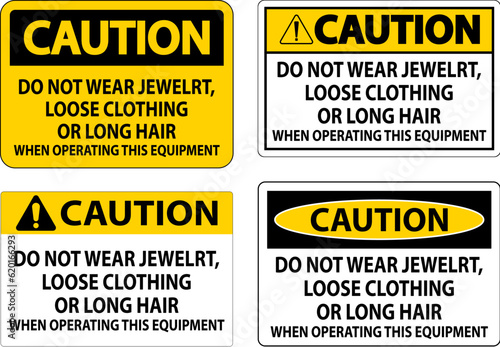 Caution Sign Do Not Wear Jewelry, Loose Clothing Or Long Hair When Operating This Equipment