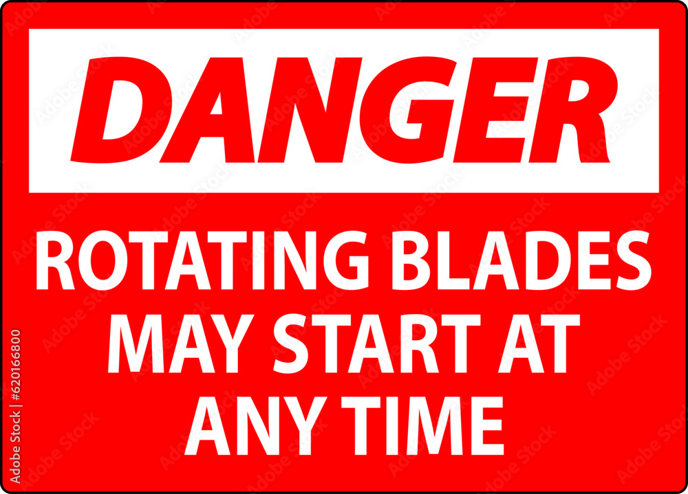 Danger Sign Rotating Blades May Start At Any Time Danger Sign Rotating Blades May Start At Any Time