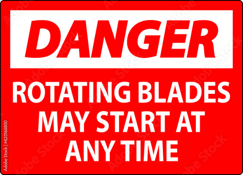 Danger Sign Rotating Blades May Start At Any Time