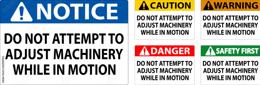 Caution Sign Do Not Attempt To Adjust Machinery While In Motion Caution Sign Do Not Attempt To Adjust Machinery While In Motion