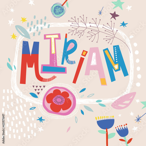 Bright card with beautiful name Miriam in flowers, petals and simple forms. Awesome female name design in bright colors. Tremendous vector background for fabulous designs