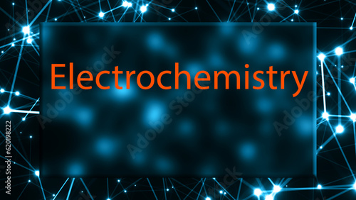 Electrochemistry The study of the relationship between electrical and chemical reactions.