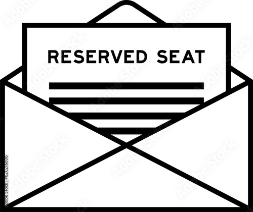 Envelope and letter sign with word reserved seat as the headline