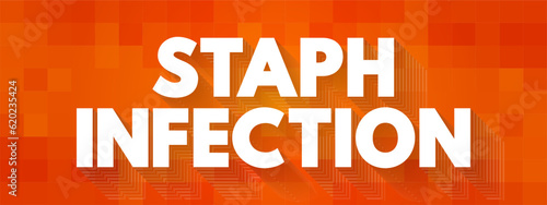 Staph Infection - are caused by staphylococcus bacteria, medical text concept background