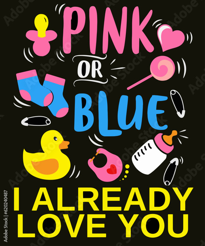 Gender Keeper design with Baby bottle, pacifier, bib, heart and the funny saying Pink or Blue I already love you