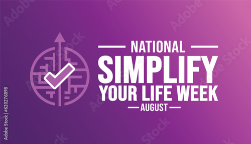 August is National Simplify your Life Week background template. Holiday concept. background, banner, placard, card, and poster design template with text inscription and standard color. vector