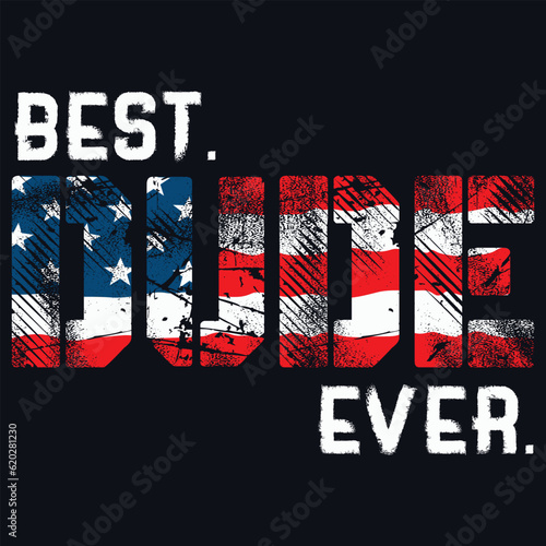 Best dude Ever Shirt American Flag Patriotic Dad Daddy T-Shirt