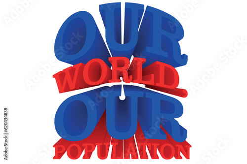 3D Quotes about World Population Day - our world, our population