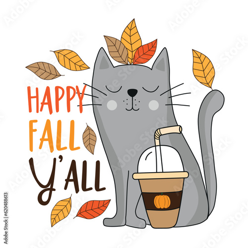 Happy Fall Y'all - funny slogan with hand drawn cat and pumpkin spice latte and autumnal leaves. Good for T shirt print, poster, greeting card, label, and other decoration.
