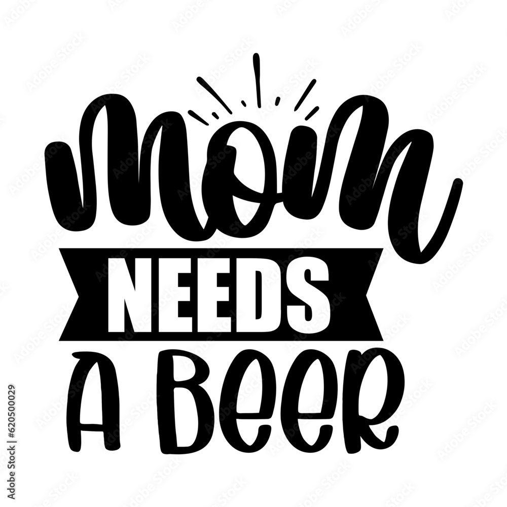 mom needs a beer