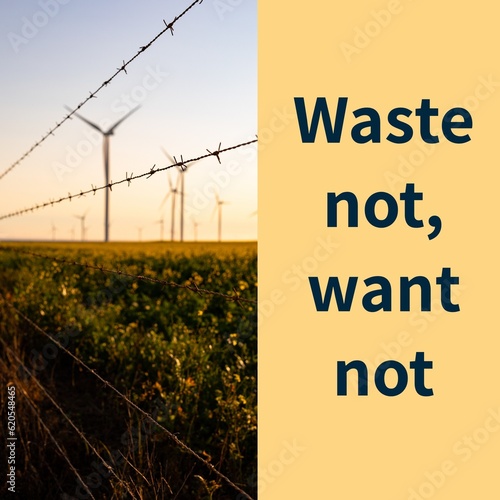 Composition of waste not, want not text over wind turbines in field