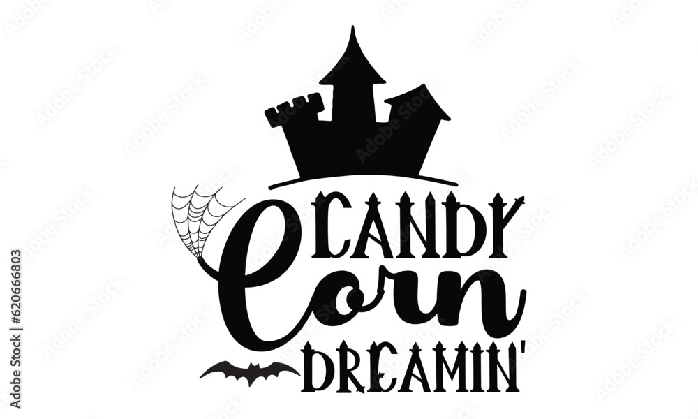 Candy Corn Dreamin' - Halloween SVG cut files t-shirt design,Witch, Ghost, Pumpkin svg, Halloween Vector, Sarcastic, Silhouette, Cricut, Funny Mom,Magic potions, scull, celestial pumpkin