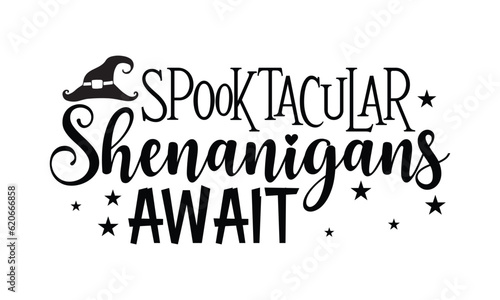 Spooktacular Shenanigans Await - Halloween SVG cut files t-shirt design Witch  Ghost  Pumpkin svg  Halloween Vector  Sarcastic  Silhouette  Cricut  Funny Mom Magic potions  scull  celestial pumpkin