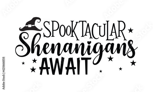 Spooktacular Shenanigans Await - Halloween SVG cut files t-shirt design,Witch, Ghost, Pumpkin svg, Halloween Vector, Sarcastic, Silhouette, Cricut, Funny Mom,Magic potions, scull, celestial pumpkin
