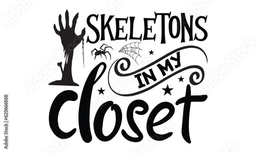 Skeletons in My Closet- Halloween SVG cut files t-shirt design,Witch, Ghost, Pumpkin svg, Halloween Vector, Sarcastic, Silhouette, Cricut, Funny Mom,Magic potions, scull, celestial pumpkin
