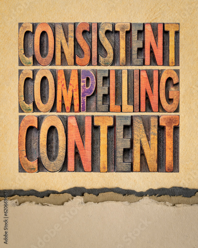 consistent, compelling content -  recommendation for blogging and social media marketing, a word abstract in vintage letterpress wood type against art paper