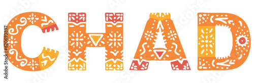 CHAD. Isolated text, national ethnic ornament, Patterned. Country name CHAD for social network, web resources, mobile app, travel, t-shirt, banner, adv.