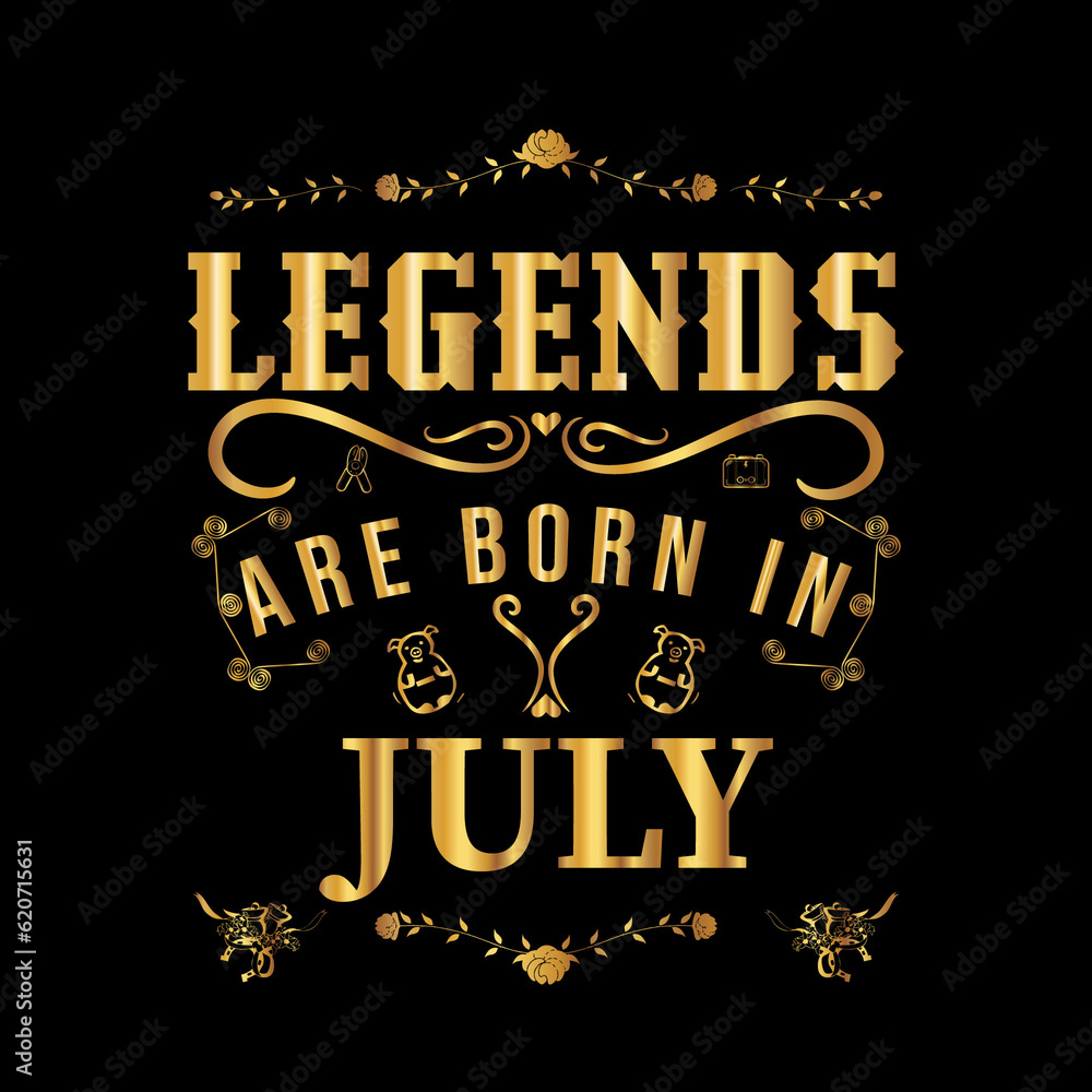 Legens are born in July Legens are born in July