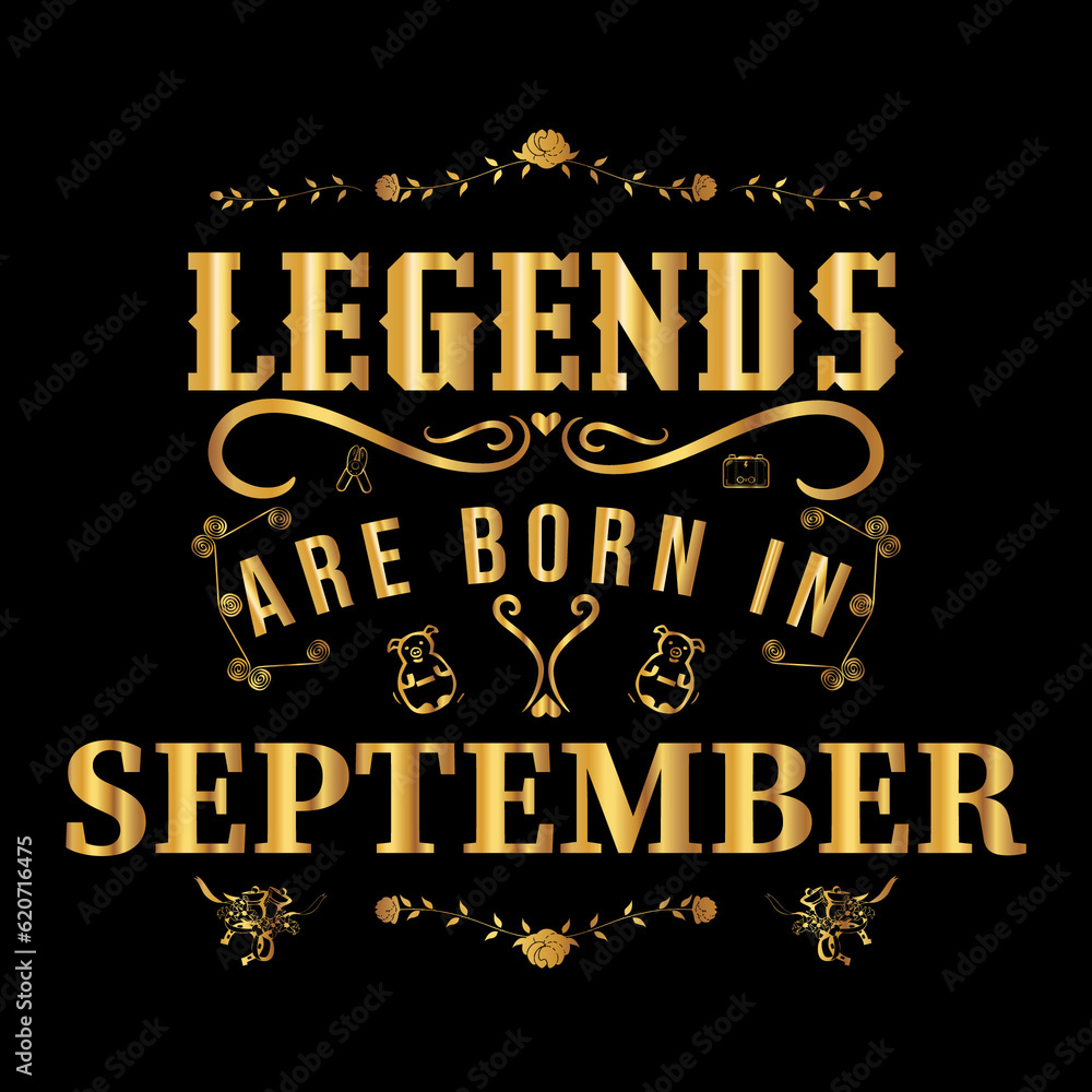 Legends are born in September Legends are born in September