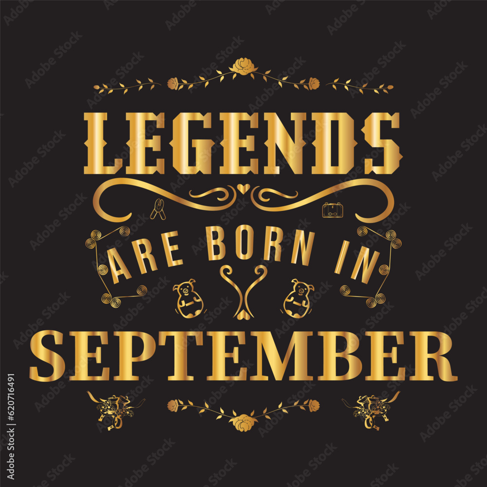 Legends are born in September Legends are born in September