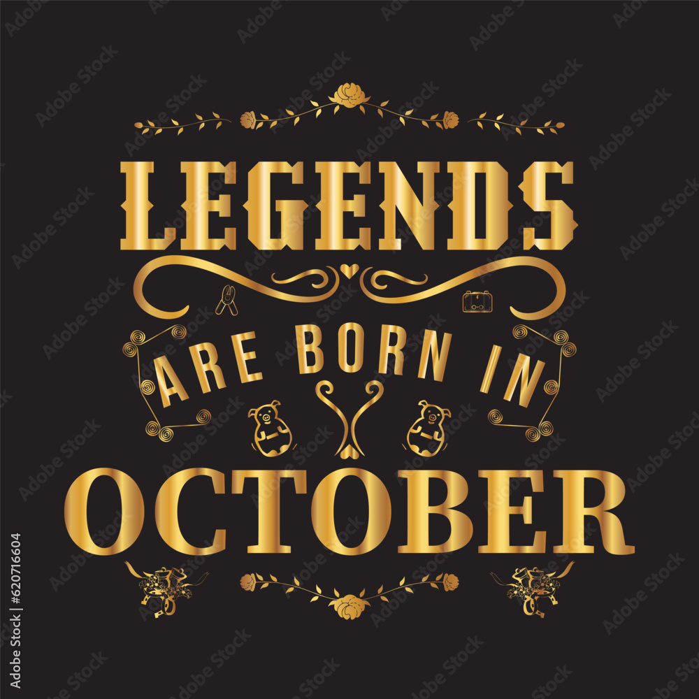 Legends are born in October Legends are born in October