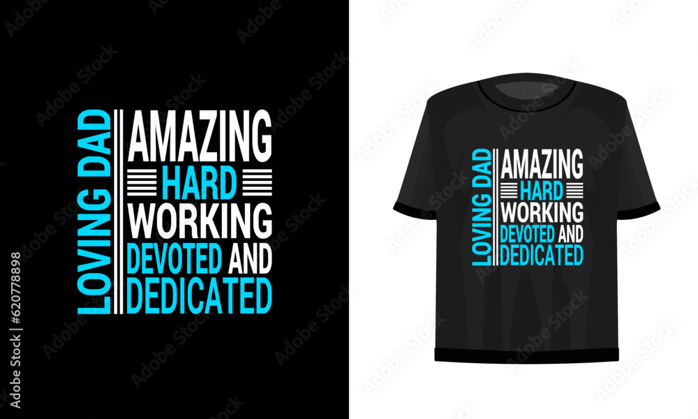 Amazing hard working devoted and dedicated loving dad. Fathers t-shirt design. Vector file.