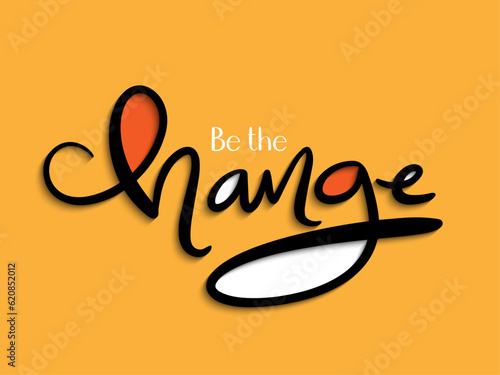 BE THE CHANGE vector black lettering on orange background
