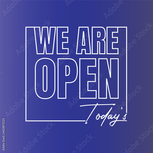 We are open today sign design, We are open now social media post icon, We are open tonight restaurant signboard vector