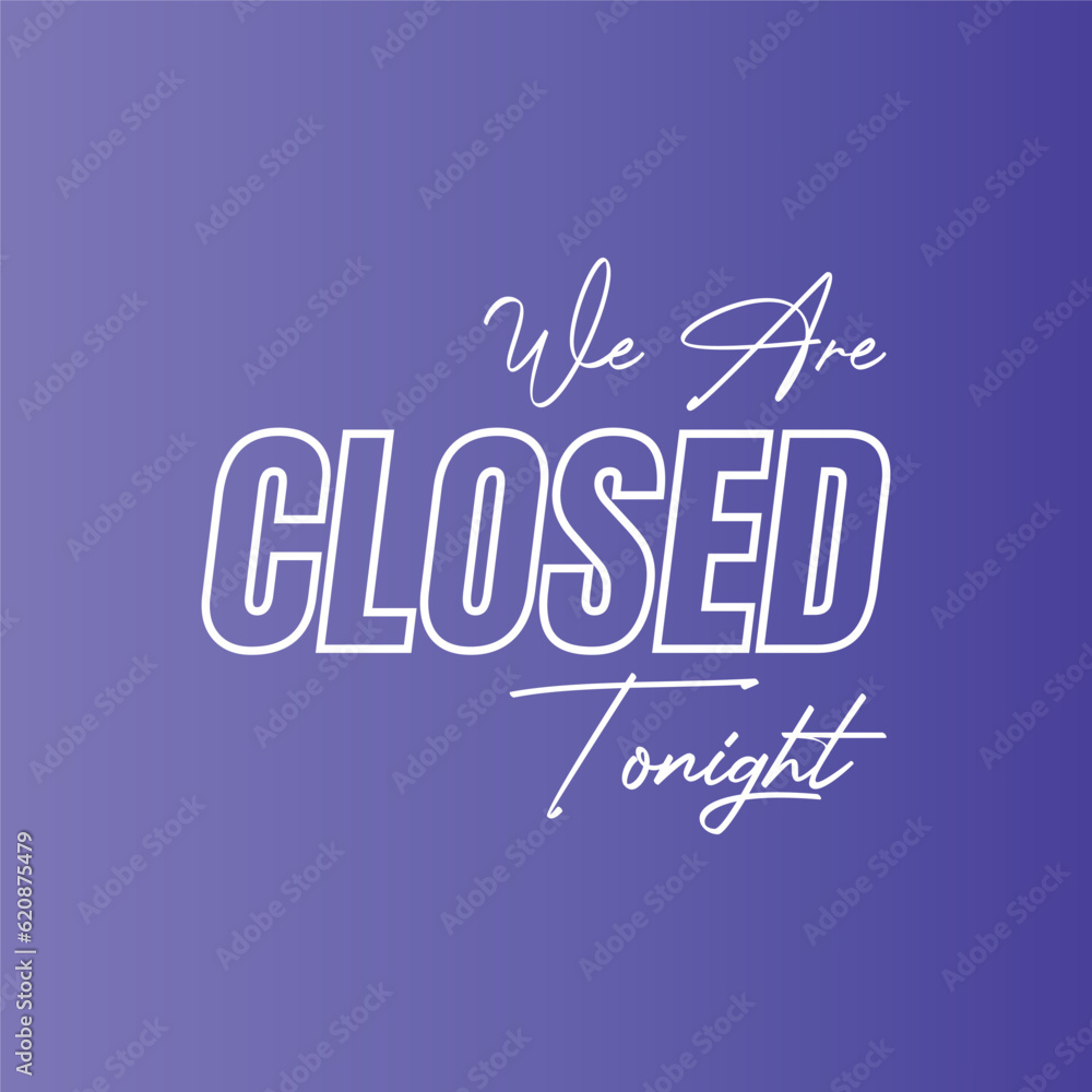 Obraz premium We are closed today vector sign, We are closed night modern signage, Closed shop or restaurant sign banner