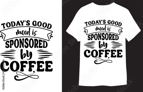 Today's good mood is sponsored by Coffee Calligraphy T-shirt Design
