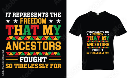 It represents the freedom that my ancestors fought so tirelessly for Juneteenth T-Shirt Design Template