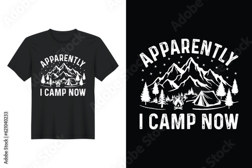 Apparently I Camp Now, T-shirt Design