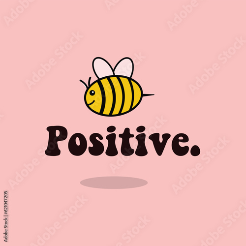 Bee positive phrase with doodle bee on pink background. Lettering poster, card design or t-shirt, textile print. Inspiring motivation quote placard. for tee graphic, printing, t-shirt design, cards,.