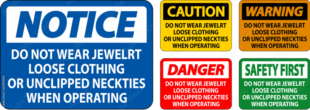 Caution Sign Do not Wear Jewelry, Loose Clothing or Unclipped Neckties when Operating