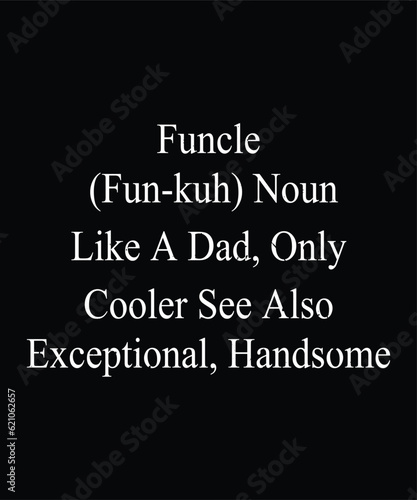 Funcle fun-kuh noun like A dad  only Cooler see Also Exceptional  Handsome designs