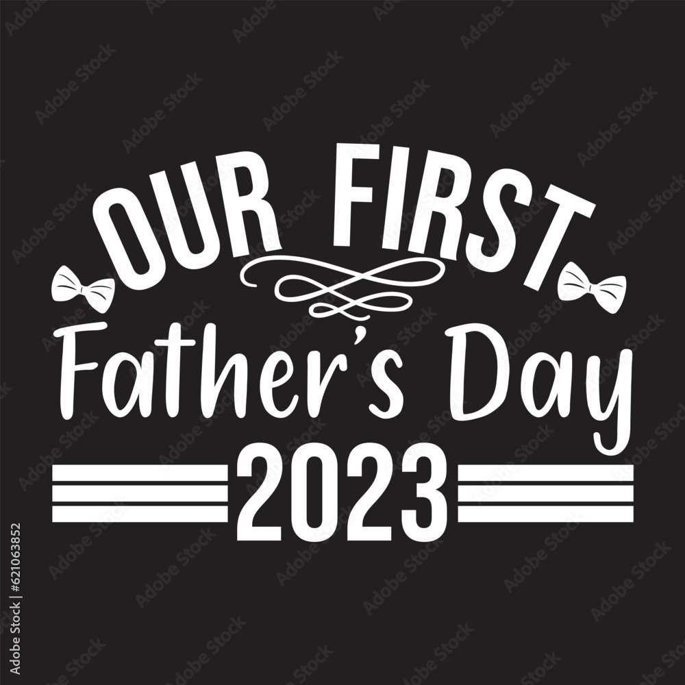  Our first father’s day together 2023 svg design